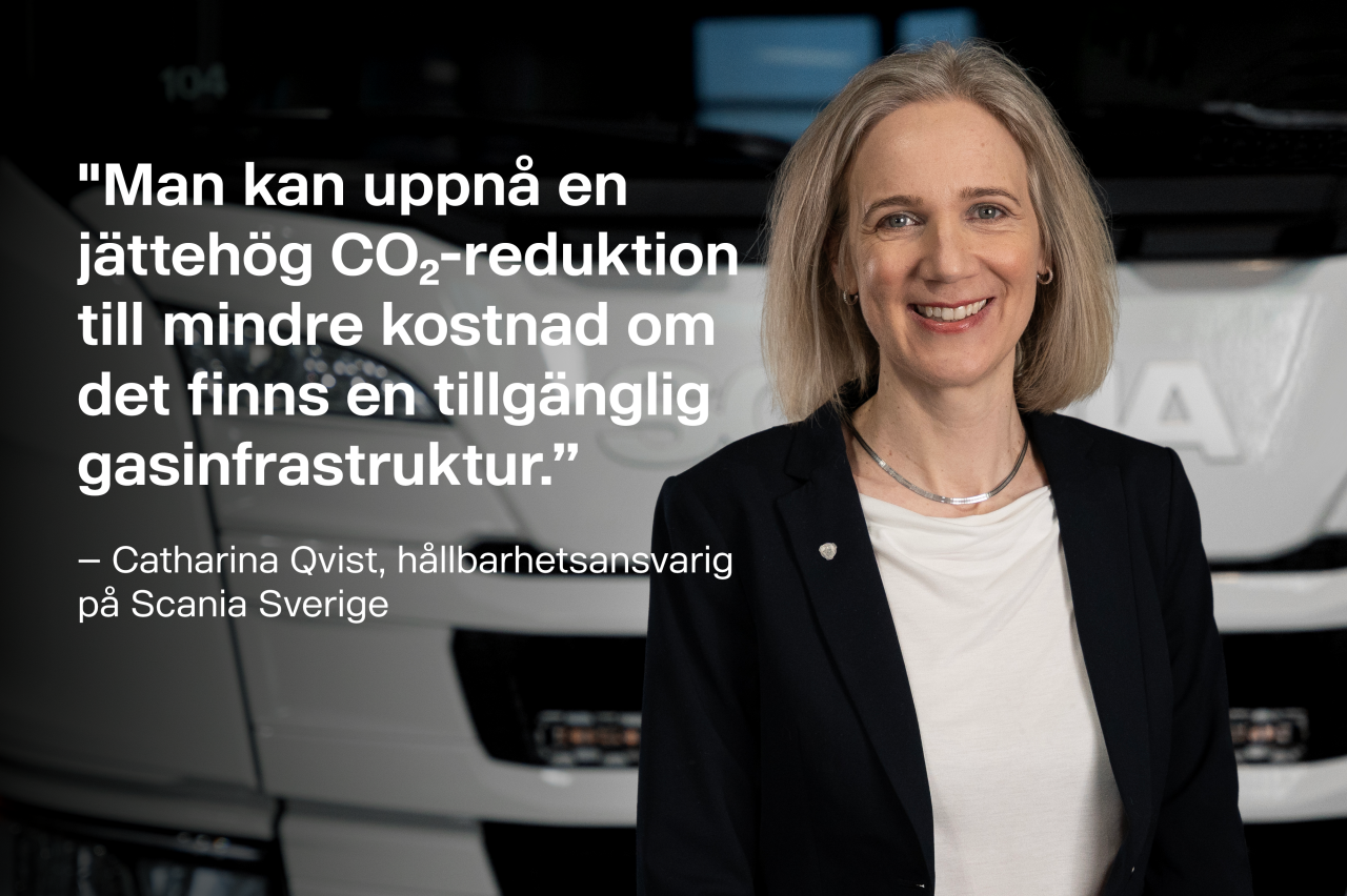 "Man kan uppnå en jättehög CO₂-reduktion till mindre kostnad om det finns en tillgänglig gasinfrastruktur.” – Catharina Qvist, hållbarhetsansvarig på Scania Sverige