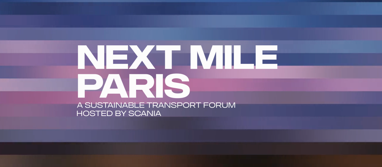 Next Mile Paris - a sustainable transport forum hosted by Scania